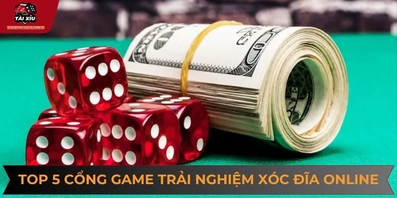 Top 5 cổng game nên lựa chọn để trải nghiệm xóc đĩa online