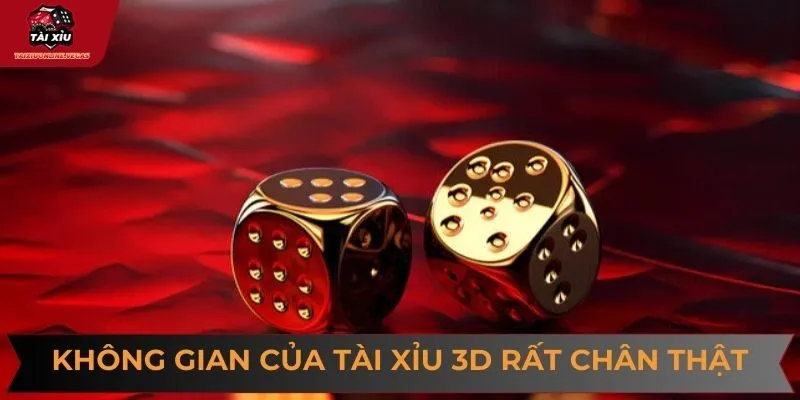 Không gian giải trí của tài xỉu 3D rất chân thật và cuốn hút