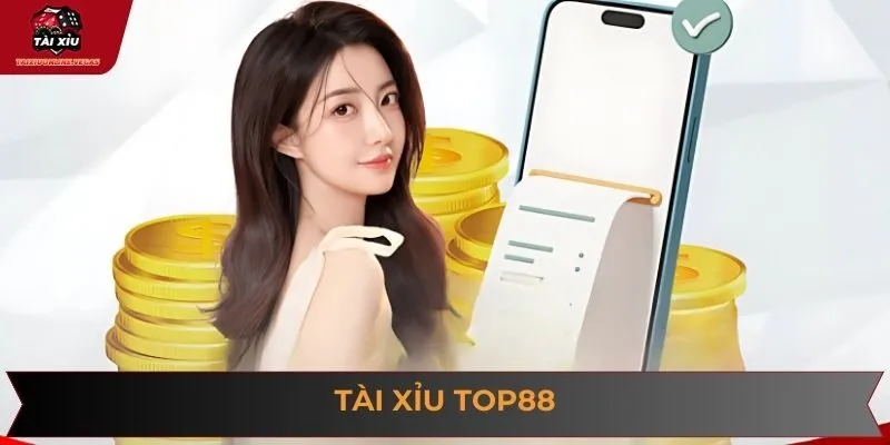Tài Xỉu Top88 - Điểm Đến Hàng Đầu Cho Những Tín Đồ Cá Cược